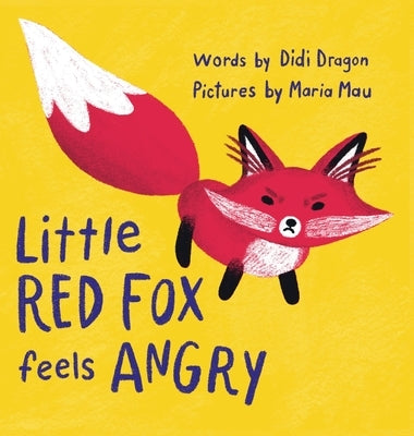 Little Red Fox Feels Angry: An Anger Management Book for Little Ones by Dragon, Didi