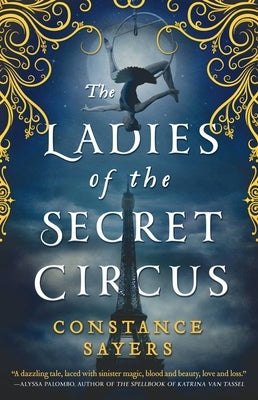 The Ladies of the Secret Circus by Sayers, Constance