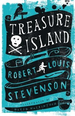 Treasure Island: Annotated Edition. Illustrated by David Mackintosh by Stevenson, Robert Louis
