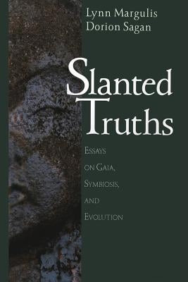 Slanted Truths: Essays on Gaia, Symbiosis and Evolution by Margulis, Lynn