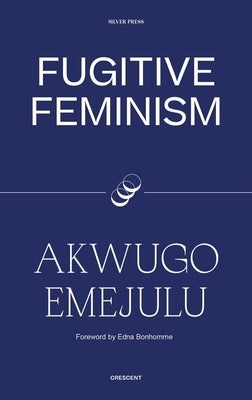Fugitive Feminism by Emejulu, Akwugo