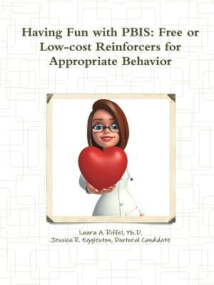 Having Fun with PBIS: Free or No-cost Reinforcers for Appropriate Behavior by Riffel, Laura A.