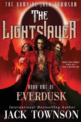 The Lightslayer: The Vampire Jack Townson by Townson, Jack