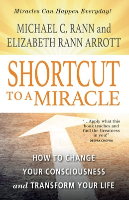 Shortcut to a Miracle: How to Change Your Consciousness and Transform Your Life (Revised) (Revised) by Rann, Michael