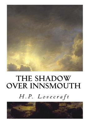 The Shadow Over Innsmouth by Lovecraft, H. P.