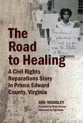 The Road to Healing: A Civil Rights Reparations Story in Prince Edward County, Virginia by Kaine, Tim