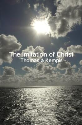 The Imitation of Christ by Kempis, Thomas a.