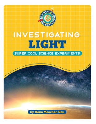 Investigating Light by Rau, Dana Meachen