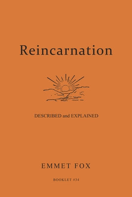 Reincarnation - Described and Explained: Booklet #34 by Fox, Emmet