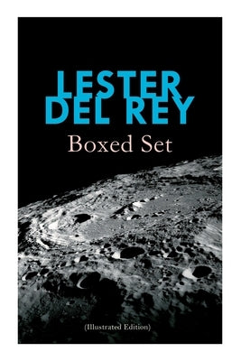 Lester del Rey - Boxed Set (Illustrated Edition): Badge of Infamy, The Sky Is Falling, Police Your Planet, Pursuit, Victory, Let'em Breathe Space by Del Rey, Lester