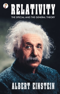 Relativity: The Special and General Theory by Einstein, Albert