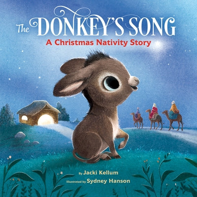 The Donkey's Song: A Christmas Nativity Story by Kellum, Jacki