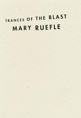 Trances of the Blast by Ruefle, Mary