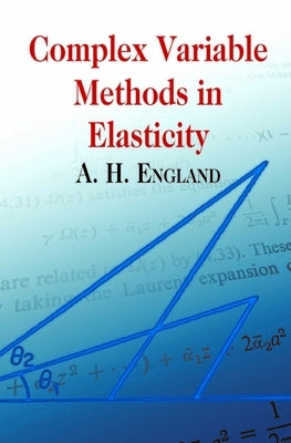 Complex Variable Methods in Elasticity by England, A. H.