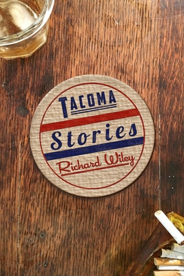 Tacoma Stories by Wiley, Richard