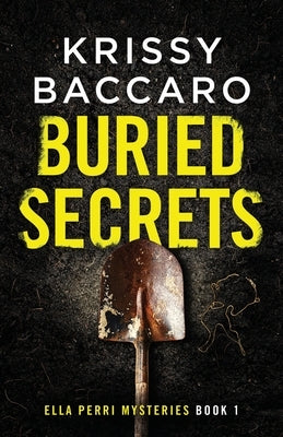 Buried Secrets: A Small Town Twisted Mystery by Baccaro, Krissy