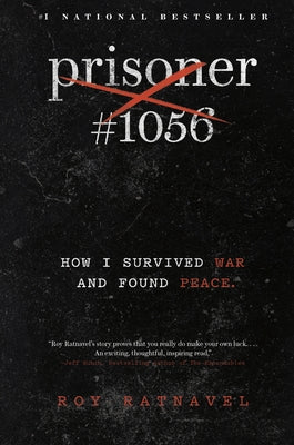 Prisoner #1056: How I Survived War and Found Peace by Ratnavel, Roy