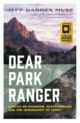 Dear Park Ranger: Essays on Manhood, Restlessness, and the Geography of Hope by Muse, Jeff Darren