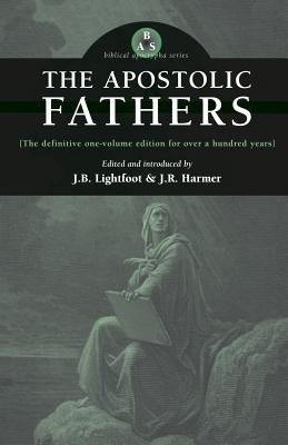 The Apostolic Fathers by Lightfoot, J. B.