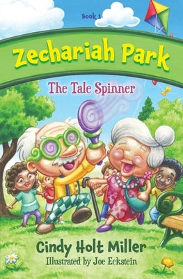 Zechariah Park: The Tale Spinner by Miller, Cindy Holt