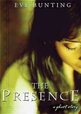 Presence: A Ghost Story by Bunting, Eve