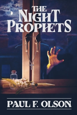 The Night Prophets by Olson, Paul F.