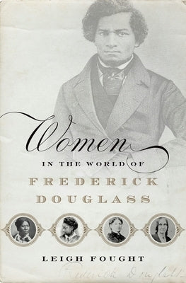 Women in the World of Frederick Douglass by Fought, Leigh