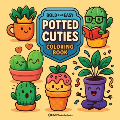 Bold & Easy Potted Cuties Coloring Book: Fun & Cute Plants Stress Relief Coloring by Revive Coloring Books