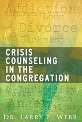 Crisis Counseling in the Congregation by Webb, Larry E.