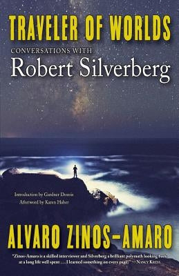 Traveler of Worlds: Conversations with Robert Silverberg by Zinos-Amaro, Alvaro