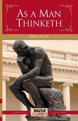 As a Man Thinketh by Allen, James