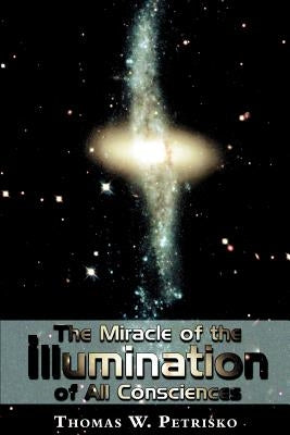 The Miracle of the Illumination of All Consciences by Petrisko, Thomas W.