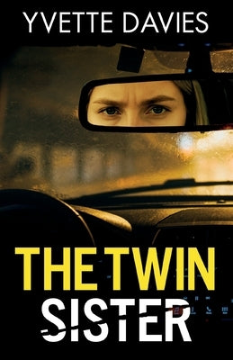 The Twin Sister: A totally addictive psychological thriller with twists that will make you gasp by Davies, Yvette
