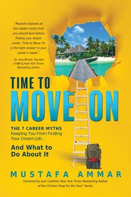 Time to Move On: The 7 Career Myths Keeping You From Finding Your Dream Job...And What to Do About It by Ammar, Mustafa