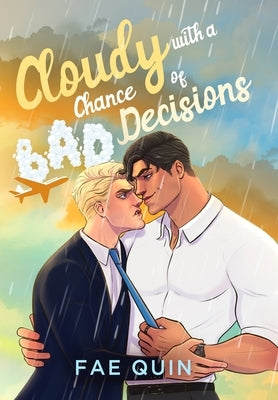 Cloudy With a Chance of Bad Decisions by Quin, Fae