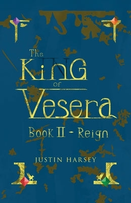 The King of Vesera: Book II - Reign by Harsey, Justin