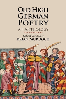 Old High German Poetry: An Anthology by Murdoch, Brian