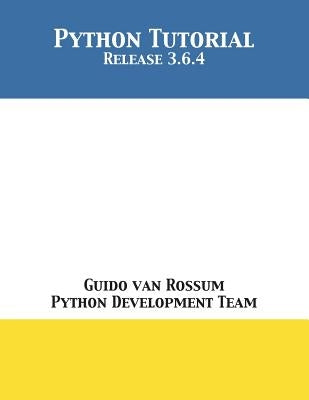 Python Tutorial: Release 3.6.4 by Van Rossum, Guido