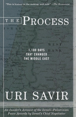 The Process: 1,100 Days That Changed the Middle East by Savir, Uri