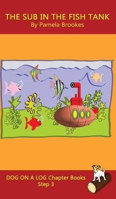 The Sub In The Fish Tank Chapter Book: Sound-Out Phonics Books Help Developing Readers, including Students with Dyslexia, Learn to Read (Step 3 in a S by Brookes, Pamela