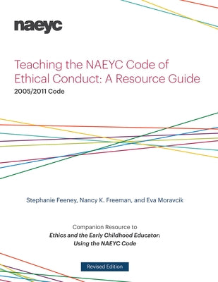 Teaching the Naeyc Code of Ethical Conduct: A Resource Guide by Feeney, Stephanie