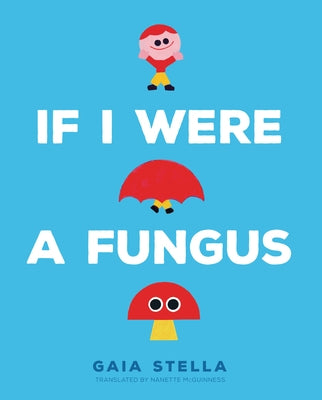 If I Were a Fungus by Stella, Gaia