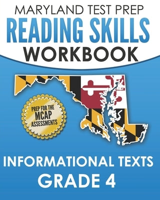 MARYLAND TEST PREP Reading Skills Workbook Informational Texts Grade 4: Preparation for the MCAP English Language Arts Assessments by Hawas, M.