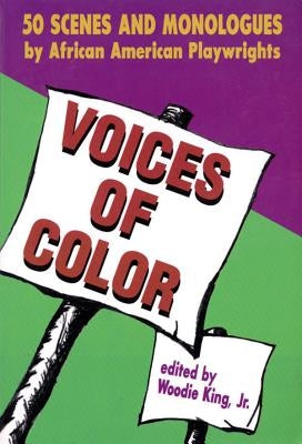 Voices of Color: 50 Scenes and Monologues by African American Playwrights by King, Woodie