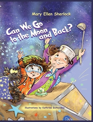 Can We Go to the Moon and Back? by Sherlock, Mary Ellen