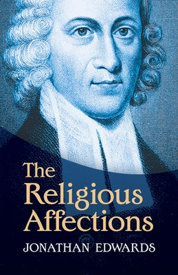 The Religious Affections by Edwards, Jonathan
