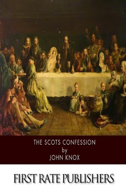 The Scots Confession by Knox, John