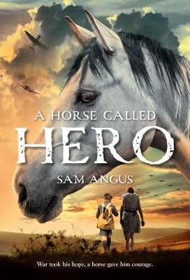 A Horse Called Hero by Angus, Sam