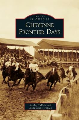 Cheyenne Frontier Days by Talbott, Starley