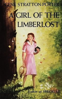 A Girl of the Limberlost by Stratton-Porter, Gene